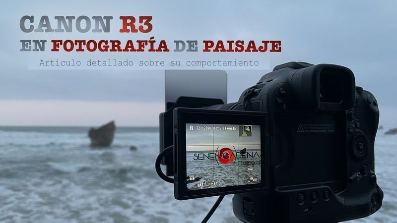 Canon R3. Probando la nueva bestia en fotografía de Paisaje
